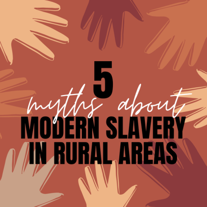 Five Myths About Modern Slavery in Rural Areas