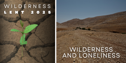 Lenten Reflection: Wilderness and Loneliness